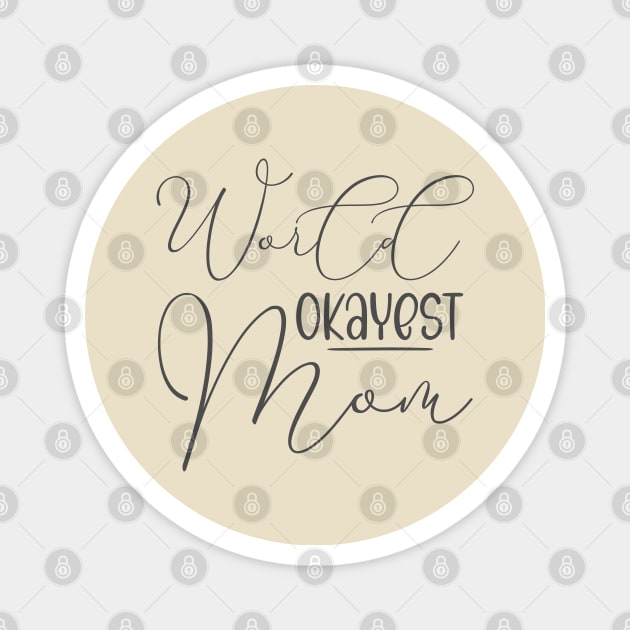 World's Okayest Mom Shirt, Mother's Day Shirt, Funny Mom Shirt, Gift For Mom Magnet by FlyingWhale369